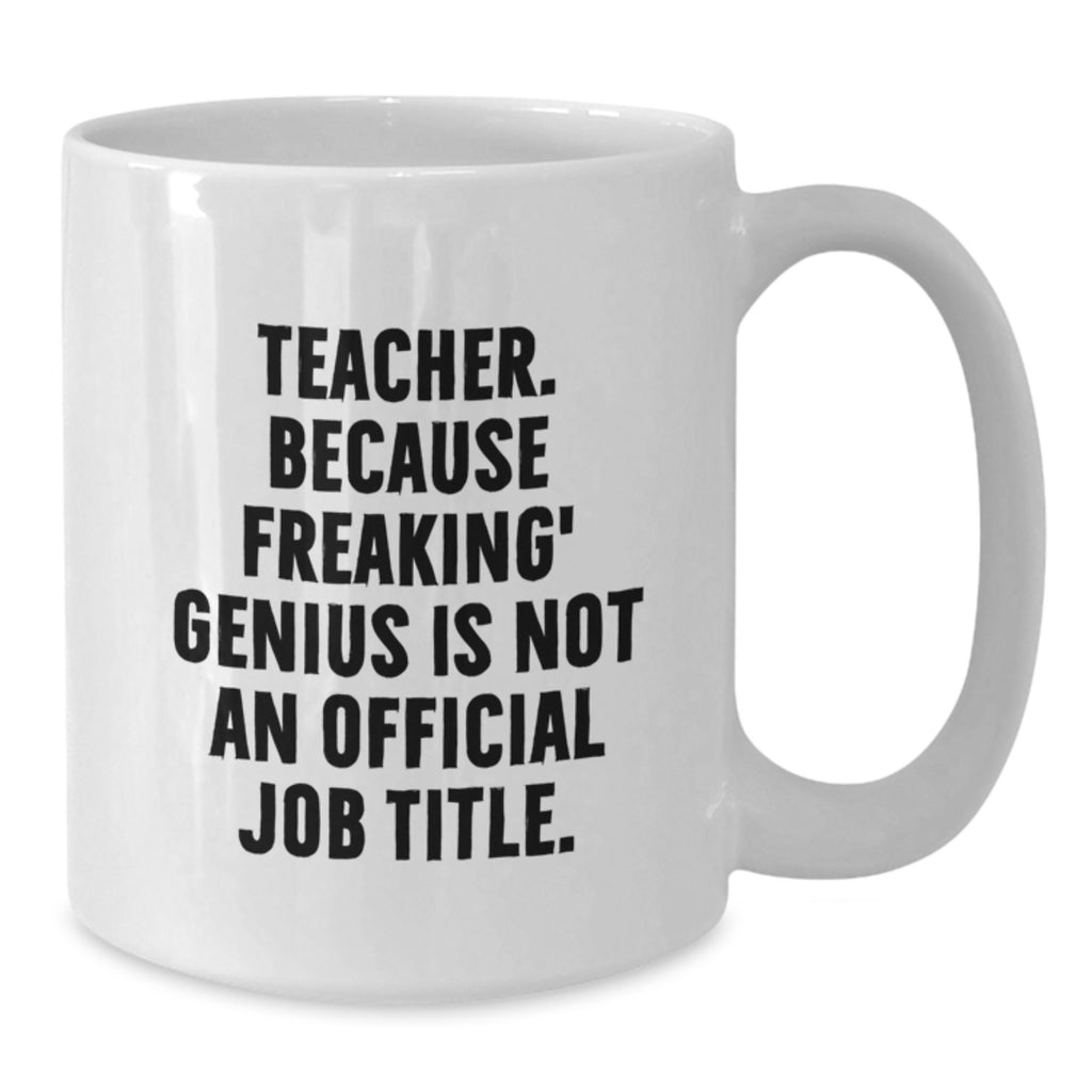 Teacher Appreciation Gifts from Friends, Teacher Quote, Funny White Coffee Mug, 11oz or 15oz Capacity, Birthday Unique Gifts - Additional