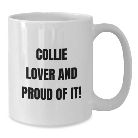 Image of Collie Dog Lover Gift, Funny White Coffee Mug, Birthday Unique Gifts from Men to Collie Enthusiasts, 'Collie Lover And Proud Of It!' Quote - Additional