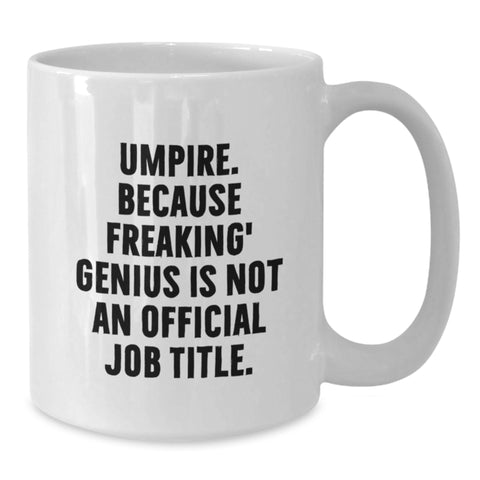 Image of Umpire Gifts from Friends, Funny Umpire Quote, White Coffee Mug for Birthday, Umpire genius Gifts for Men, Gifts from Family, Unique Birthday Ideas - Additional