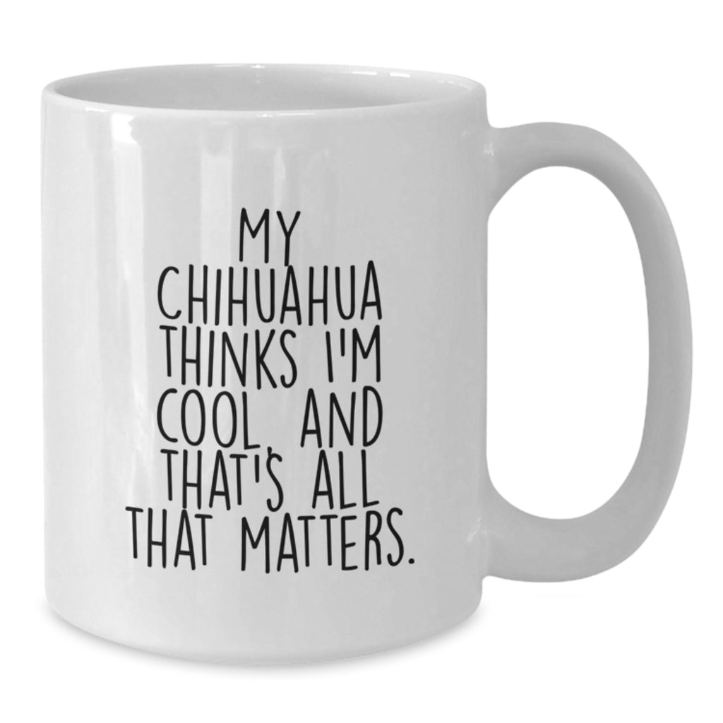 Funny Chihuahua Dog Lover White Coffee Mug, Gifts for Him from Friends, Unique Valentine's Unique Gifts for Chihuahua Dog Owner, White Coffee Mug - Additional