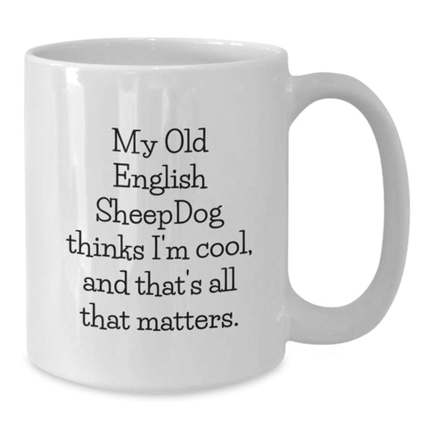 Image of Old English Sheepdog Lovers White Coffee Mug Funny Quote Gifts from Men to Friends for Valentine's - Additional