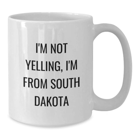 Image of Funny South Dakota White Coffee Mugs Gifts for Friends from South Dakota on Birthday, I'm Not Yelling, I'm From South Dakota, Unique Birthday Unique Gifts for Men Women South Dakota Lovers - Additional