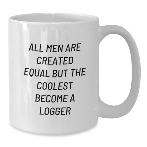 Image of Funny Logger Gifts from Men to Logger Friends on Graduation Unique Gifts - White Coffee Mug - Additional