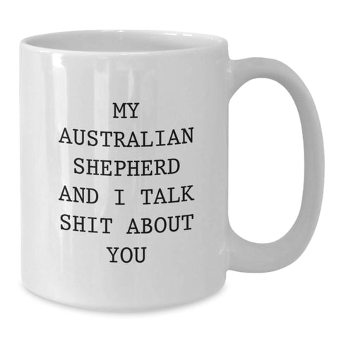 Image of Funny Australian Shepherd Dog Quotes Gifts from Family to Australian Shepherd Dog Friends, White Coffee Mug for Graduation Celebrations, 11oz or 15oz Ceramic, Microwave and Dishwasher Safe - Additional