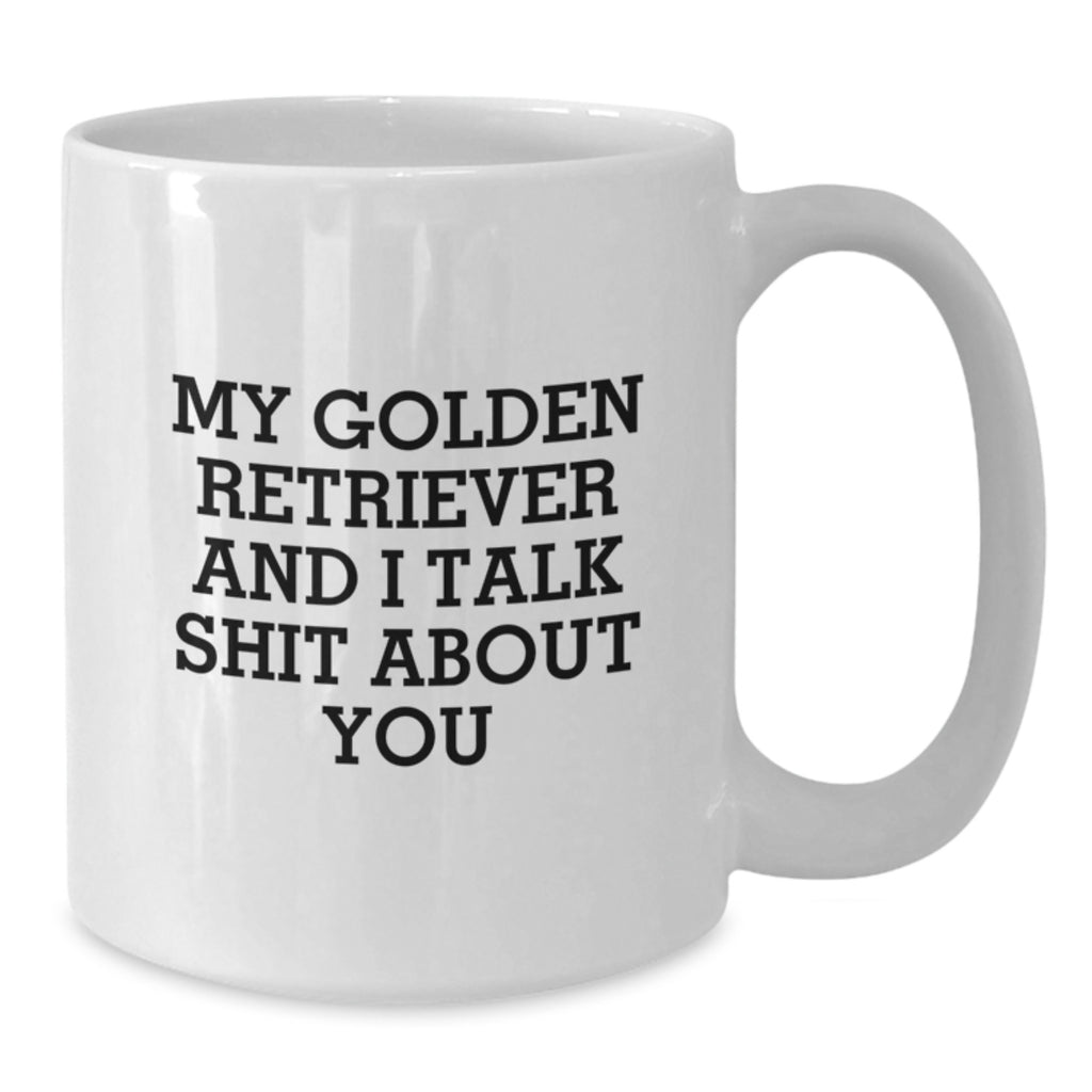 Funny Golden Retriever Dog Gifts for Men from Friends, White Coffee Mug with 'My Golden Retriever And I Talk Shit About You' Quote, Graduation Unique Gifts - Additional