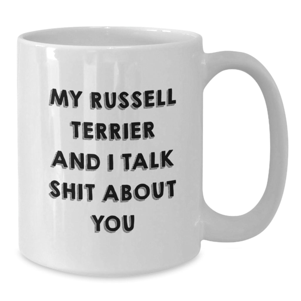 Funny Russell Terrier Dog Gifts for Men Friends Family - My Russell Terrier And I Talk Shit About You White Coffee Mug, Graduation Unique Gifts from Family to Friends - Additional