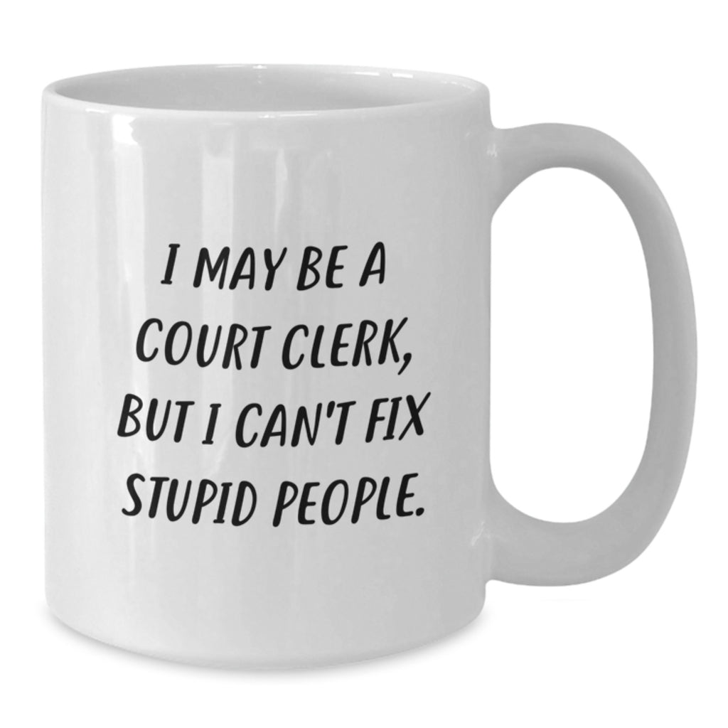 Funny Court Clerk Quote White Coffee Mug Gifts for Court Clerk, Graduation Unique Gifts from Friends, Family, Coworkers - Additional