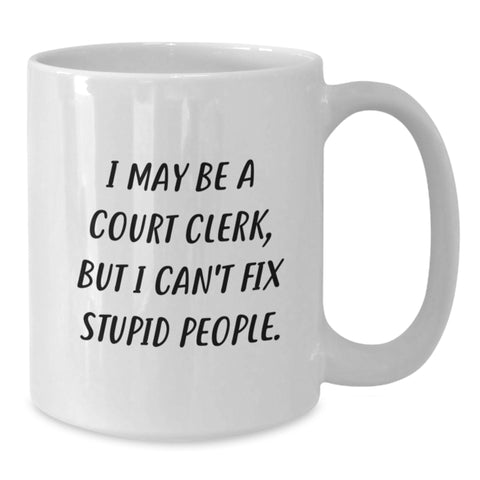 Image of Funny Court Clerk Quote White Coffee Mug Gifts for Court Clerk, Graduation Unique Gifts from Friends, Family, Coworkers - Additional