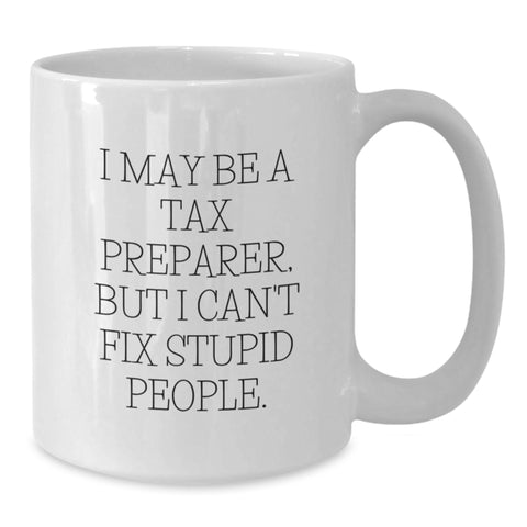 Image of Tax Preparer Humor White Coffee Mug, Gifts from Friends to Tax Preparer, Funny Birthday Unique Gift - Additional