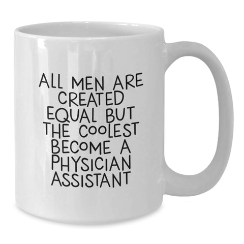 Image of Funny Physician Assistant Gifts from Friends, Unique Graduation White Coffee Mug for Men 'All Men Are Created Equal But The Coolest Become A Physician Assistant' - Additional