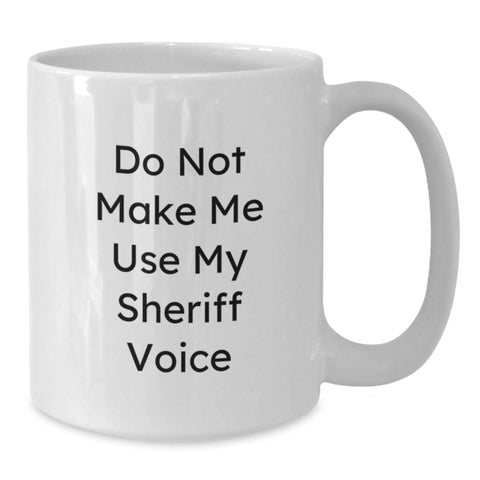 Image of Funny Sheriff Gifts from Men to Sheriff - White Coffee Mug - Christmas Unique Gifts - Additional