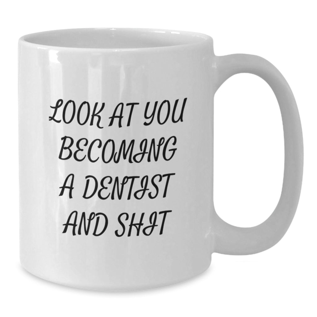 Funny Dentist Gifts for Him or Her, White Coffee Mug, 'Look At You Becoming A Dentist And Shit', Gifts from Friends, Unique Birthday Unique Gifts - Additional