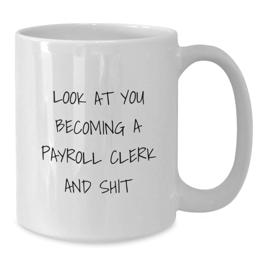 Funny Payroll Clerk Christmas Unique Gifts from Friends for Payroll Clerk White Coffee Mug - Additional
