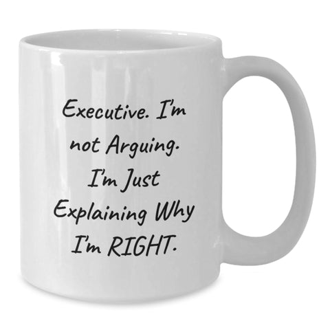 Image of Executive Gifts, Funny White Coffee Mug for Graduation 'I'm Not Arguing. I'm Just Explaining Why I'm Right.' from Coworkers to Men, Perfect for Office - Additional