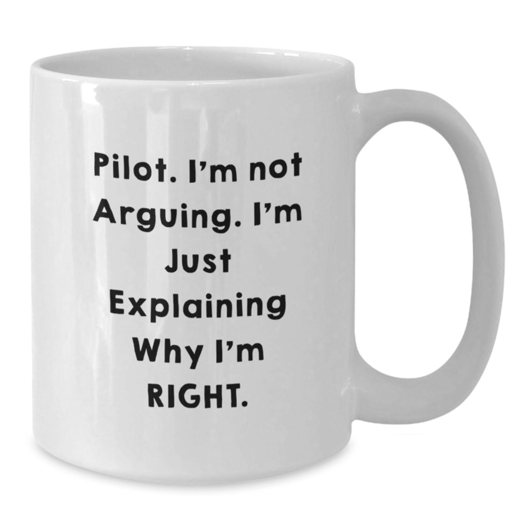 Funny Pilot Gifts for Men from Friends, White Coffee Mugs Pilot Quotes Christmas Unique, Pilot I'm Not Arguing Explaining Right - Additional