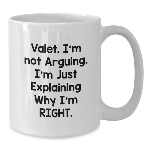 Image of Valet I'm Not Arguing Funny White Coffee Mugs Gifts from Family for Graduation - Additional