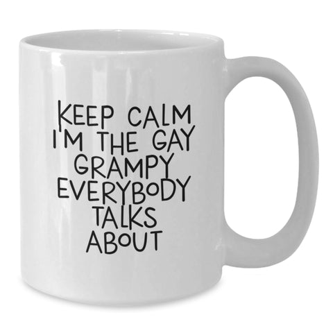 Image of Grampy White Coffee Mug Funny Quote Gifts from Men to Grampy for Christmas, Keep Calm I'm The Gay Grampy Everybody Talks About, White Coffee Mug, 11oz or 15oz Capacity - Additional