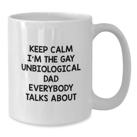 Image of Funny Unbiological Dad Gifts from Men to Unbiological Dad - White Coffee Mug - 'Keep Calm I'm The Gay Unbiological Dad Everybody Talks About' Christmas Unique Presents - Additional