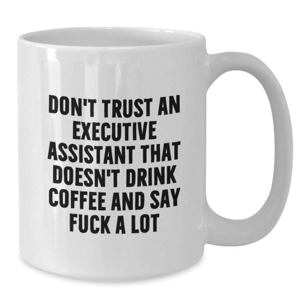 White Executive Assistant Christmas Unique Gifts from Friends Funny White Coffee Mug for Executive Assistants Who Love Coffee and Say It Like It Is - Additional