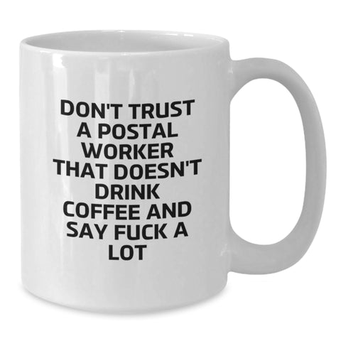 Image of Funny Gifts for Postal Worker, White Coffee Mug 'Don't Trust A Postal Worker That Doesn't Drink Coffee' Christmas Unique Gifts - Additional