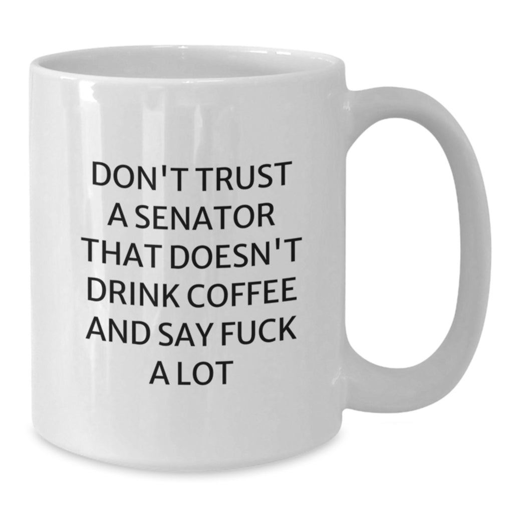 Senator White Coffee Mug, Funny Quote, Gifts from Friends to Senator, Valentine's Unique Gifts - Additional