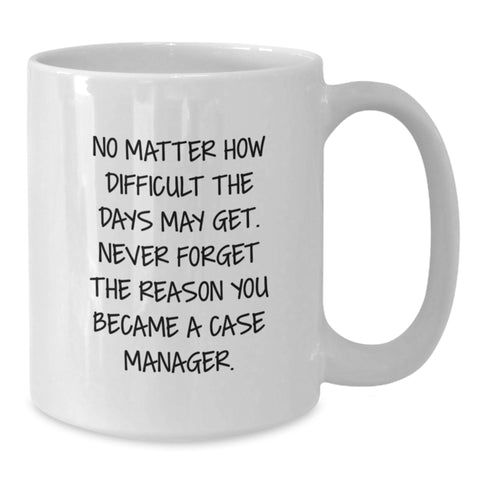 Image of Case Manager Inspirational White Coffee Mug, Funny Quote for Case Manager Gifts, Christmas Unique Gifts from Family to Family - Additional