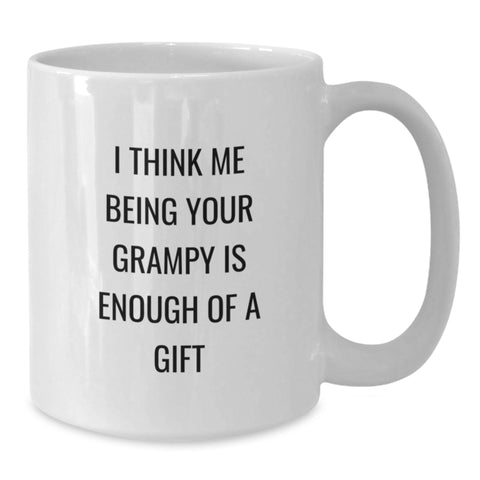 Image of Funny Grampy Gifts for Men from Family - 'I Think Me Being Your Grampy Is Enough Of A Gift' White Coffee Mug - Additional