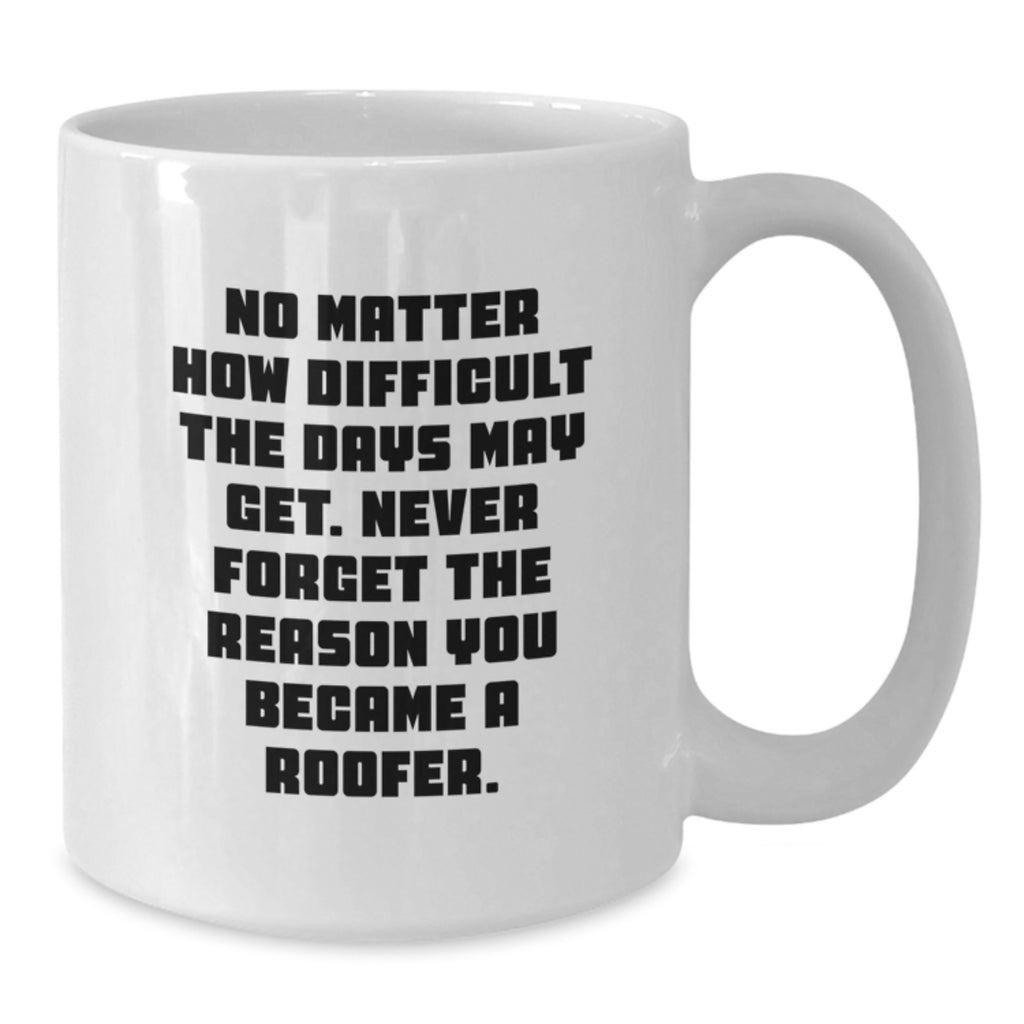 Roofer White Coffee Mug, Funny Quote, Gifts from Family for Men, Unique Mother's Day Unique Gifts - Additional