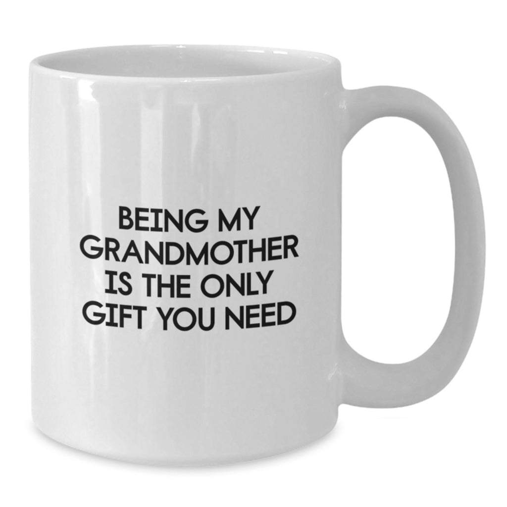 Funny Gifts from Family for Grandmother, Being My Grandmother Is The Only Gift You Need White Coffee Mug, Christmas Unique Gifts - Additional
