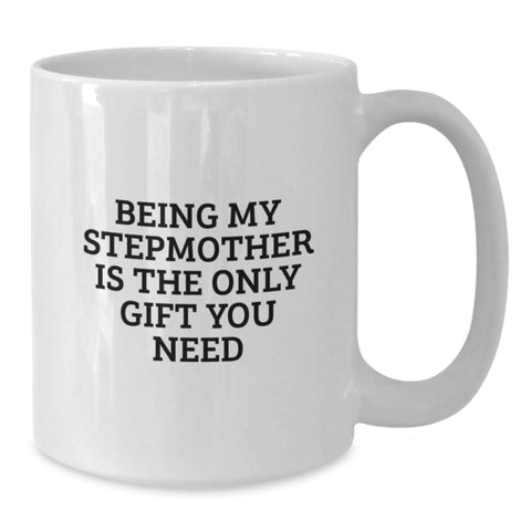Image of Funny Stepmother Gifts, White Coffee Mugs, Gifts from Men to Stepmother, Being My Stepmother Is The Only Gift You Need, Unique Christmas Unique Gifts - Additional