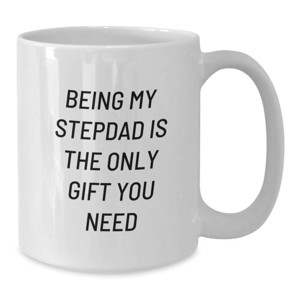 Funny Stepdad Gifts from Family, Unique Birthday Unique Gifts for Stepdad, Best White Coffee Mug with Being My Stepdad Is The Only Gift You Need Quote - Additional