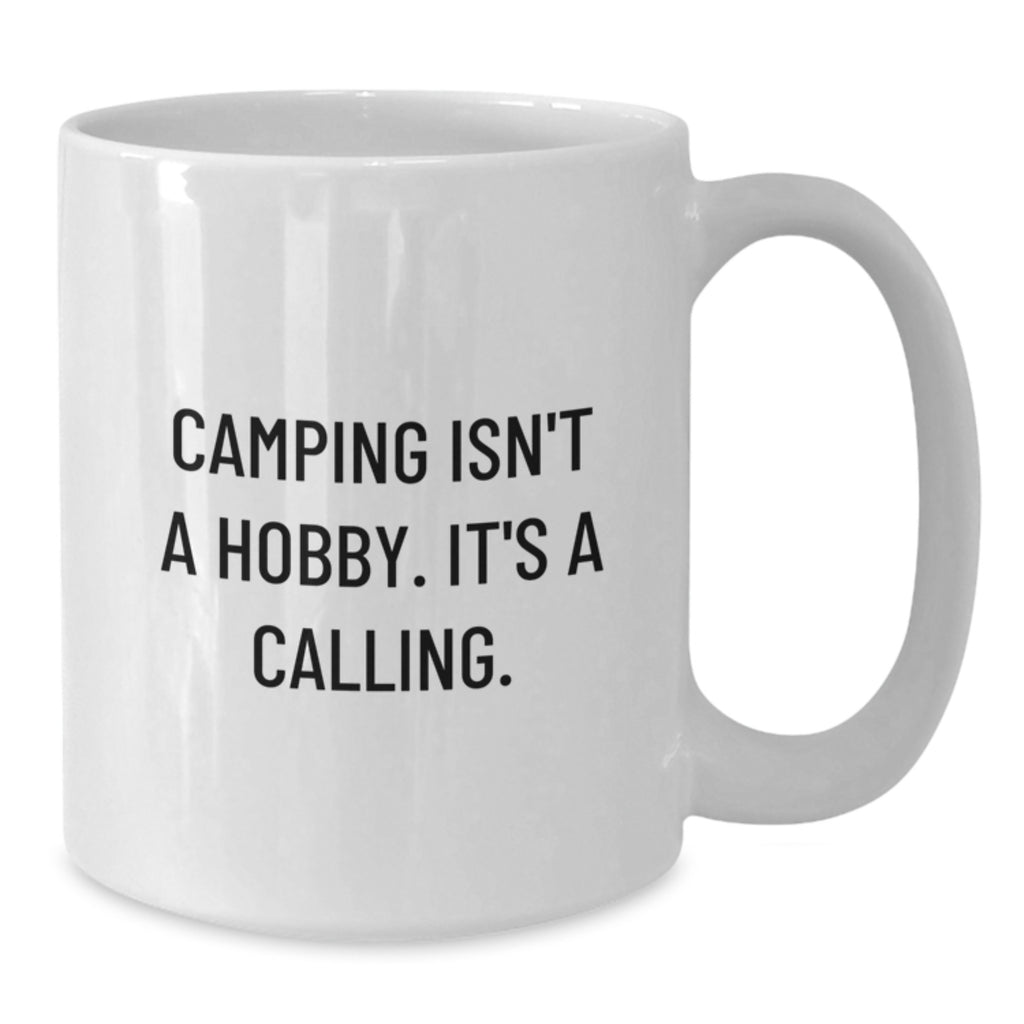 Camping Enthusiasts' Humorous White Coffee Mug for Friends Gifts from Family, 'Camping Isn't A Hobby. It's A Calling.' - Additional
