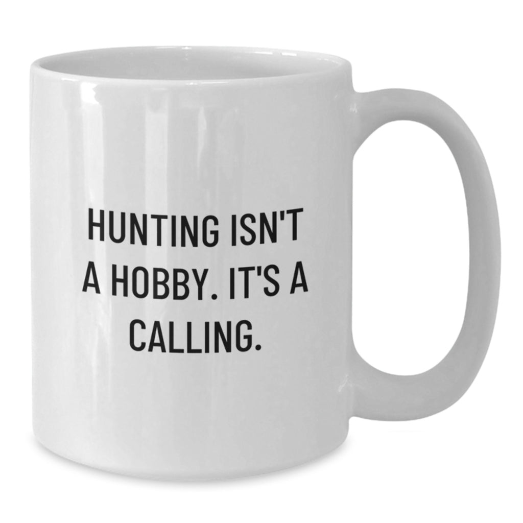 Funny Hunting Quotes White Coffee Mug for Hunting Enthusiasts Gifts from Family to Men, Unique Mother's Day Unique Gifts for Him, Her, or Friends - Additional