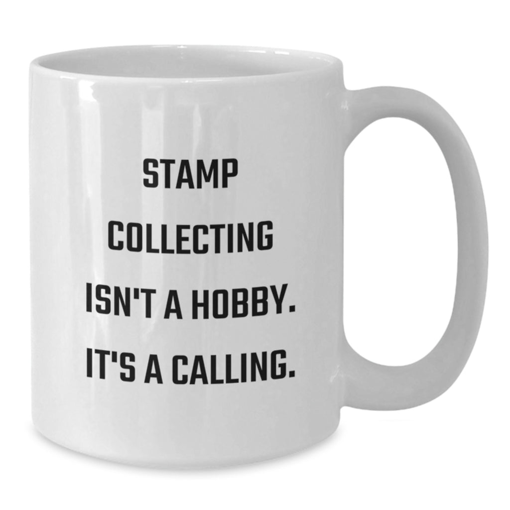 Stamp Collecting Isn't A Hobby. It's A Calling. Funny Quote White Coffee Mug Gifts for Stamp Collectors from Lovers - Valentine's Unique - Additional