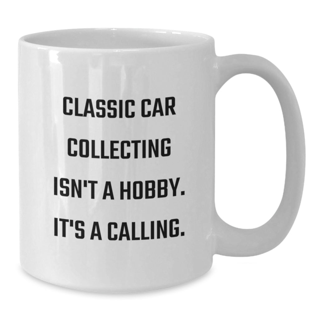 Classic Car Collecting Gifts from Friends for Classic Car Enthusiasts on Valentine's, Funny Quote 'Classic Car Collecting Isn't A Hobby. It's A Calling.' White Coffee Mug - Additional