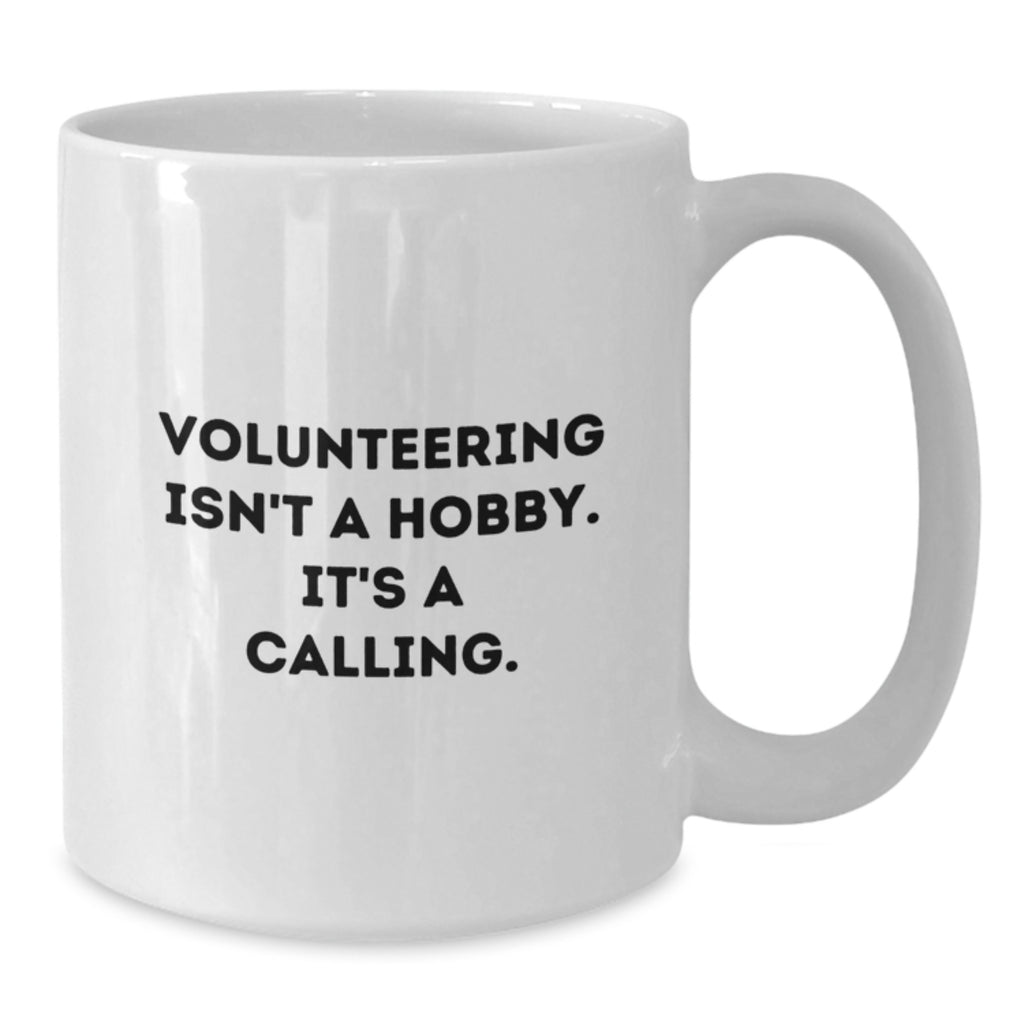 Volunteering Isn't A Hobby Gifts from Friends to Volunteers, Funny White Coffee Mugs for Birthday Unique Presents, Gifts for Volunteering Enthusiasts - Additional