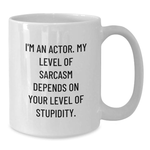 Image of Funny Actor Gifts from Friends for Actors White Coffee Mug - Sarcasm Quote Christmas Unique Presents - Additional