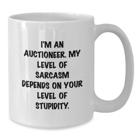 Image of Funny Auctioneer White Coffee Mug Gifts for Men from Family - Sarcasm Level - Additional