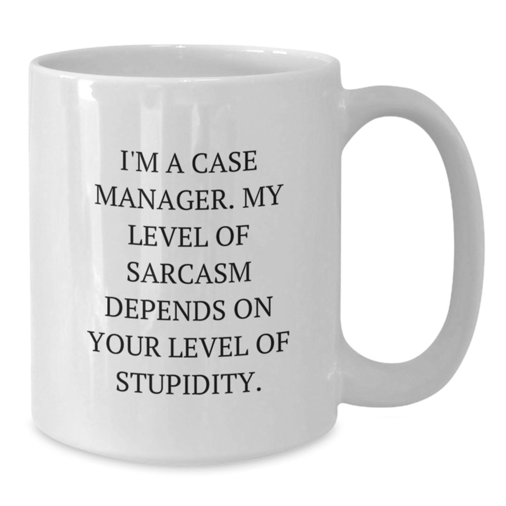 Funny Case Manager Gifts for Christmas, White Coffee Mug from Friends to Case Managers - Sarcasm Level Depends on Stupidity, 11oz or 15oz - Additional