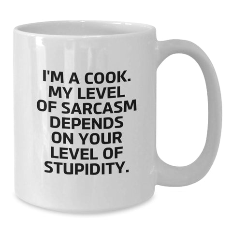 Image of Funny Cook Gifts from Friends for Birthday - White Coffee Mug - 'I'm A Cook. My Level Of Sarcasm Depends On Your Level Of Stupidity.' - Additional