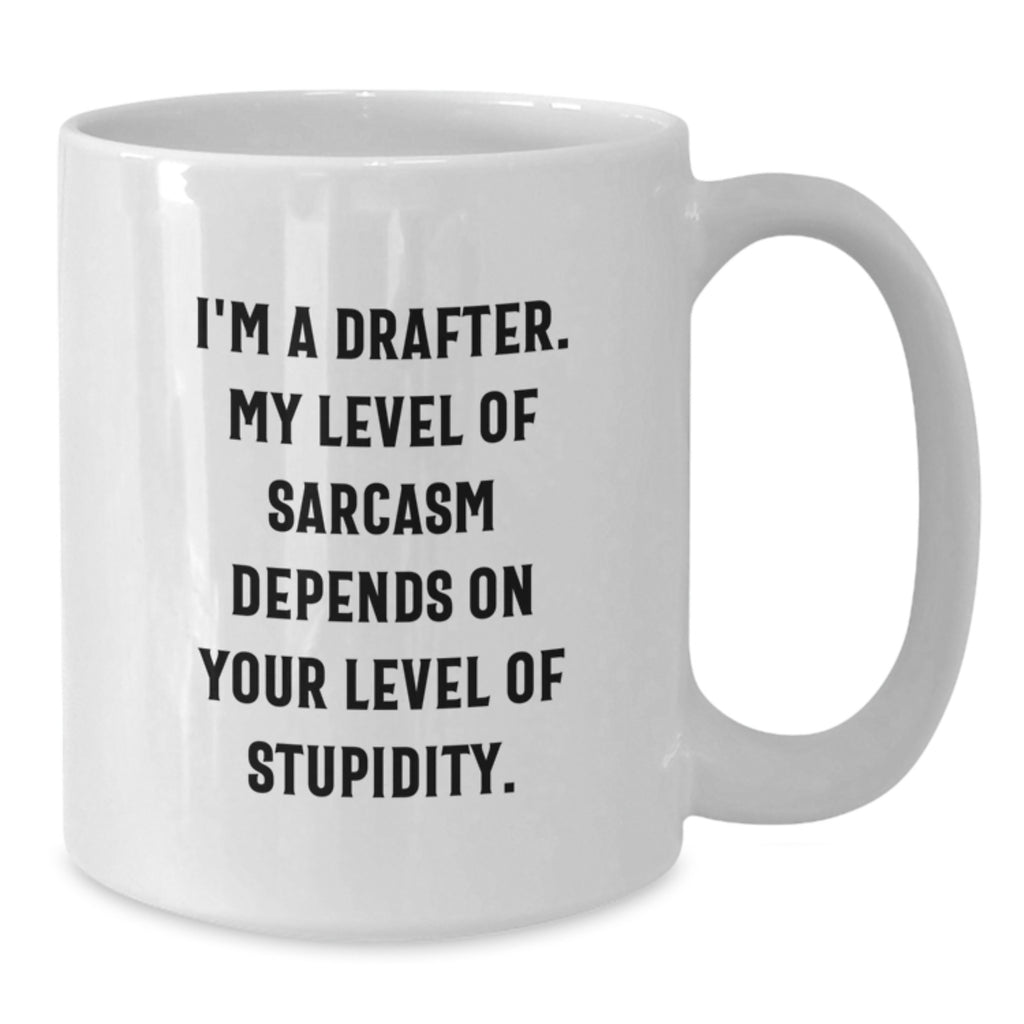 Funny Drafter Gifts - White Coffee Mug for Birthday, Gifts from Friends, Gifts for Drafter - Additional