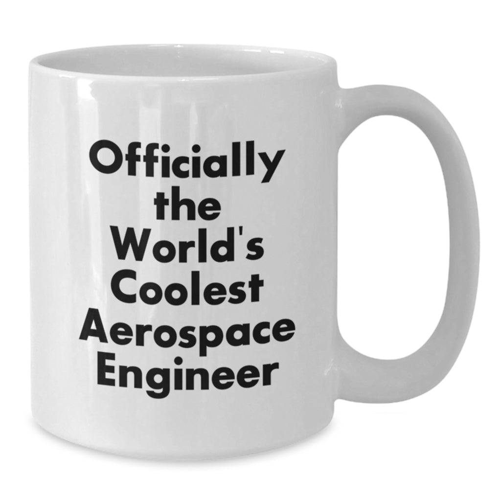 Funny Gift for Aerospace Engineer Friends from Family, Officially The World's Coolest Aerospace Engineer Quote White Coffee Mug, Unique Christmas Unique Gifts for Men - Additional