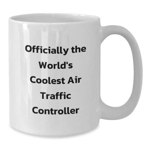 Image of Funny Air Traffic Controller Gifts for Him or Her - White Coffee Mug - Officially The World's Coolest Air Traffic Controller, Gifts from Friends to Coworkers, Birthday Unique Presents - Additional