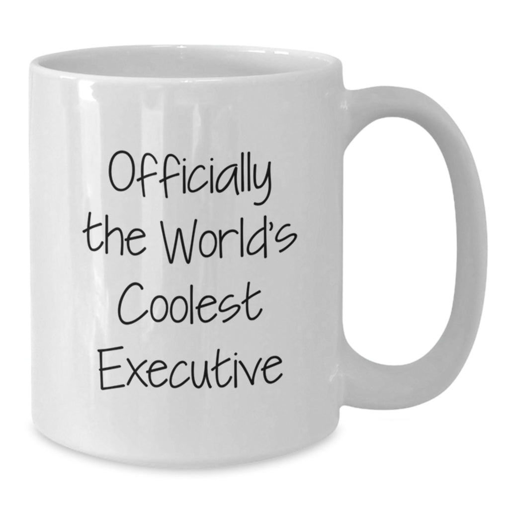 Funny Executive Gifts, Officially The World's Coolest Executive Quote on White Coffee Mug for Birthday, Gifts from Friends and Family - Additional