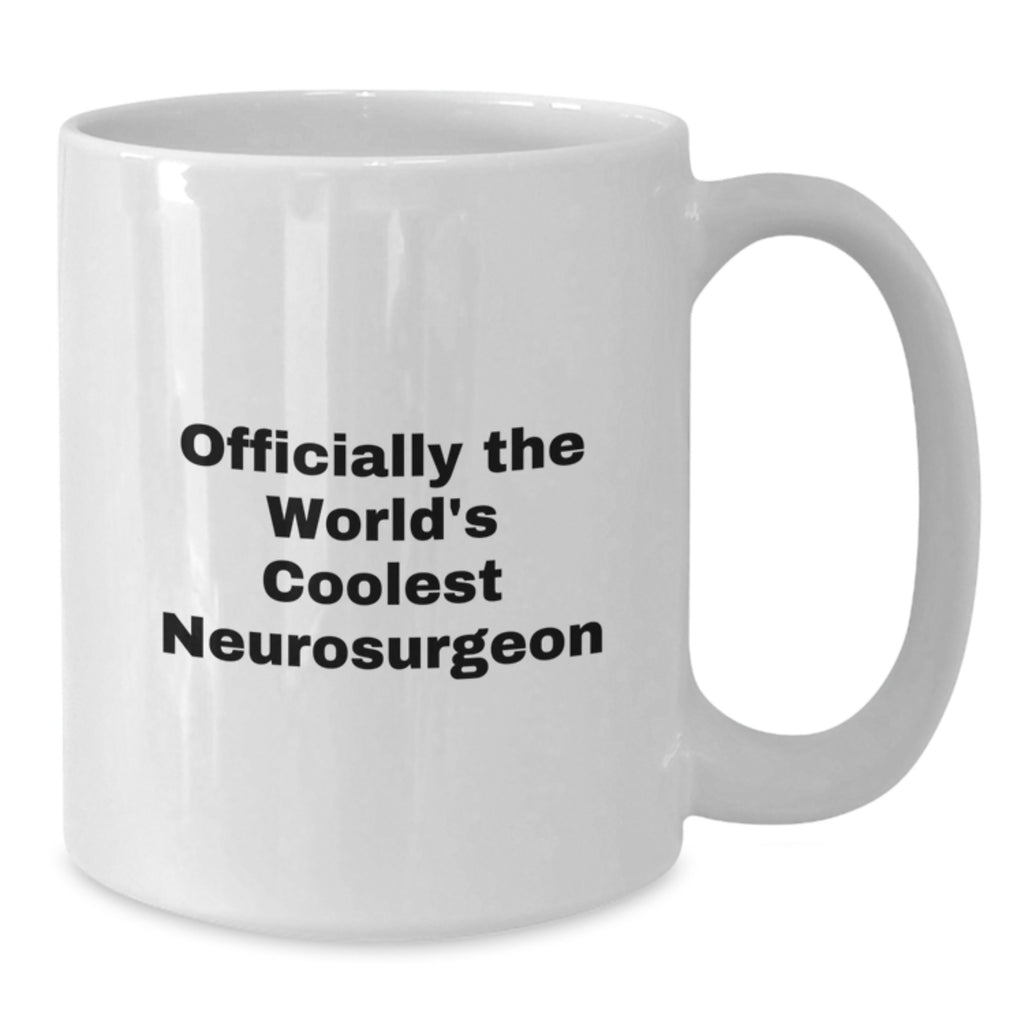 Funny Neurosurgeon Gifts from Friends, Unique Birthday Unique Gifts for Him, Officially The World's Coolest Neurosurgeon White Coffee Mug, 11oz or 15oz Ceramic Mug - Additional