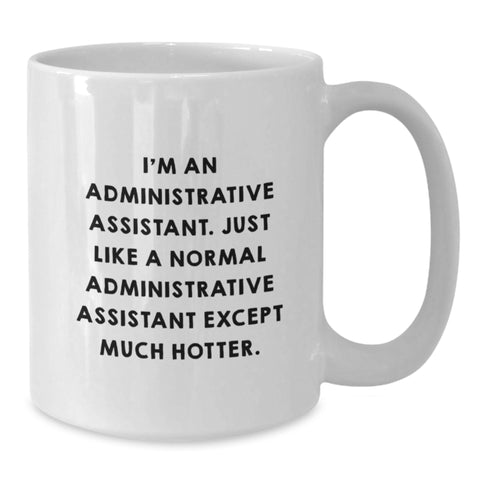 Image of Funny Administrative Assistant Gifts from Friends to Coworkers, White Coffee Mug for Men or Women, Perfect Graduation Unique Gifts, 'I'm An Administrative Assistant...' - Additional