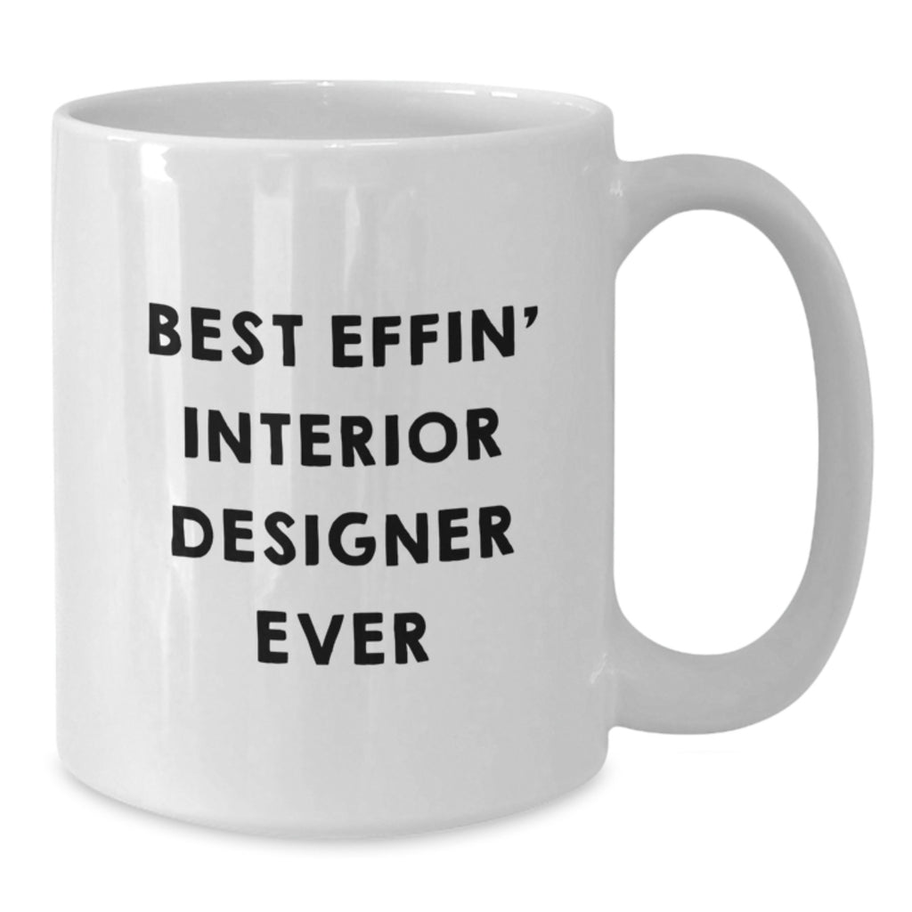 Funny Interior Designer Gifts, Best Effin' Interior Designer Ever Quote, Christmas Unique for Interior Designers White Coffee Mugs, Gifts from Friends for Interior Designers - Additional