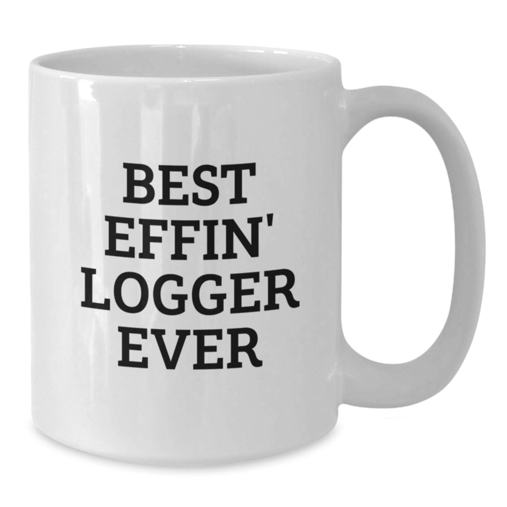 Funny Logger Gifts for Men, Best Effin' Logger Ever White Coffee Mug, Birthday Unique Gift Ideas from Friends - Additional