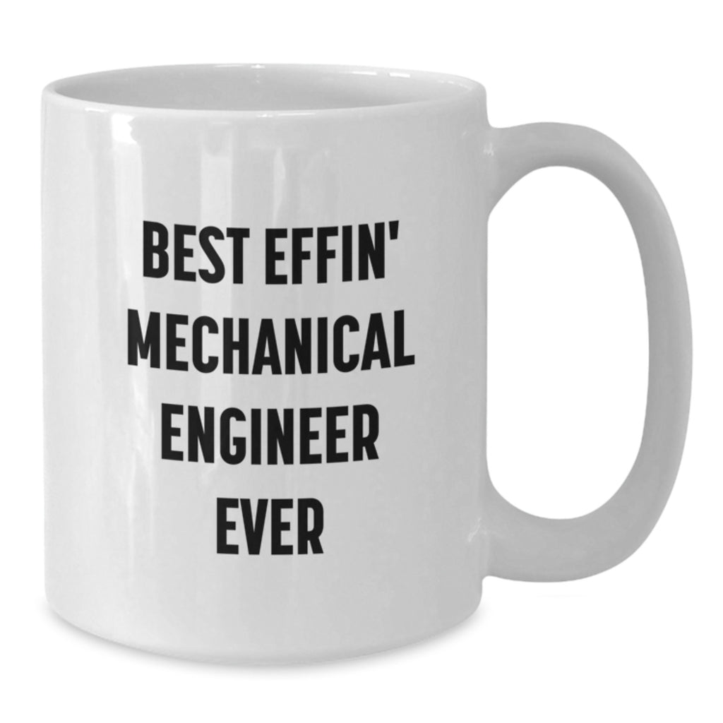 Funny Mechanical Engineer White Coffee Mugs, Gifts from Men, for the World's Best Effin' Mechanical Engineer - Additional
