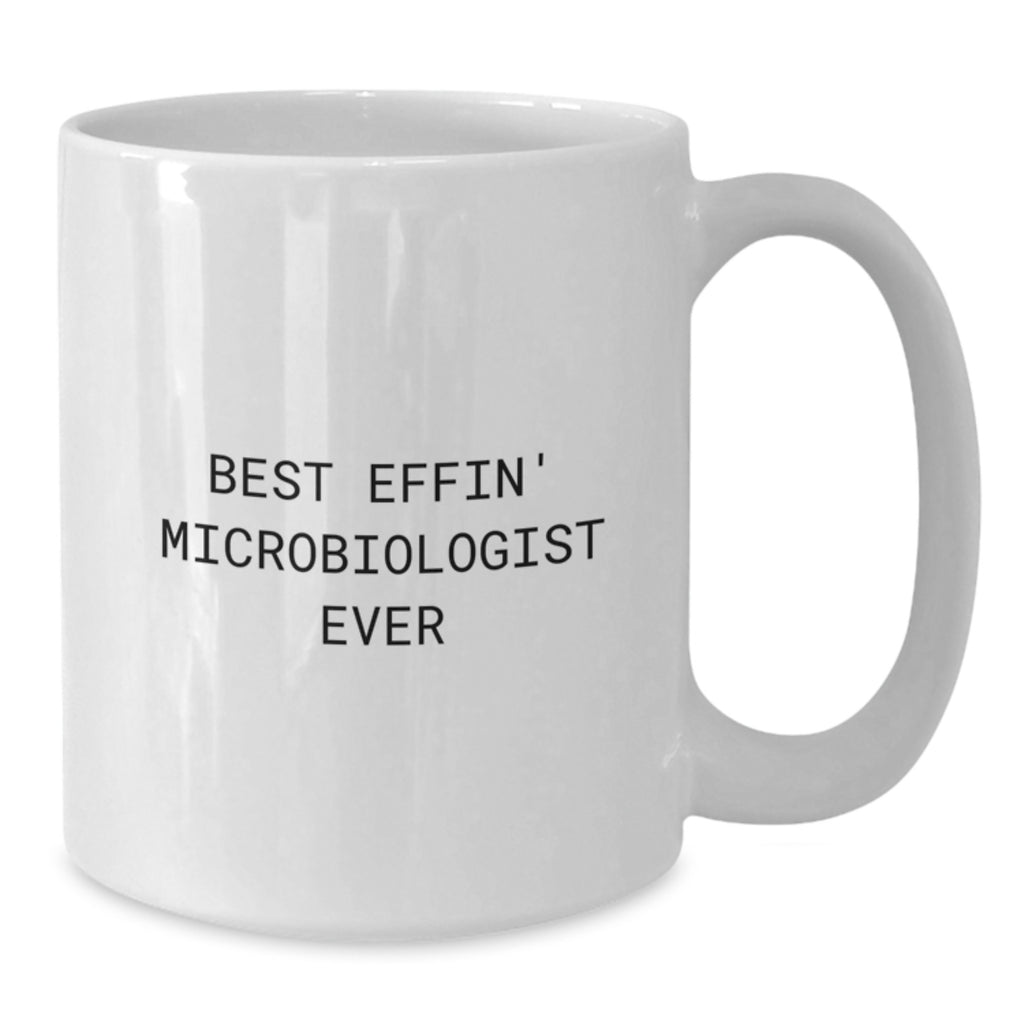 Funny Microbiologist Mug Gifts from Friends to Microbiologist Birthday Unique Treasures, Best Effin' Microbiologist Ever Quote, White Coffee Mug - Additional